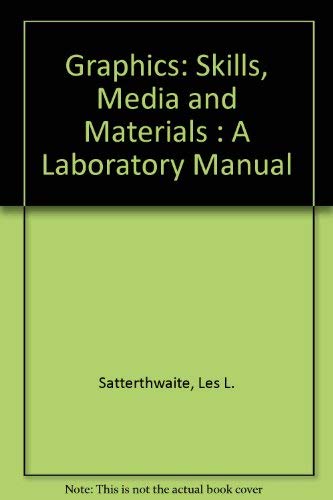 Graphics: Skills, Media and Materials : A Laboratory Manual,Used