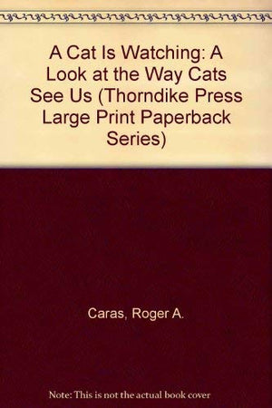 A Cat Is Watching: A Look at the Way Cats See Us (Thorndike Press Large Print Paperback Series),Used