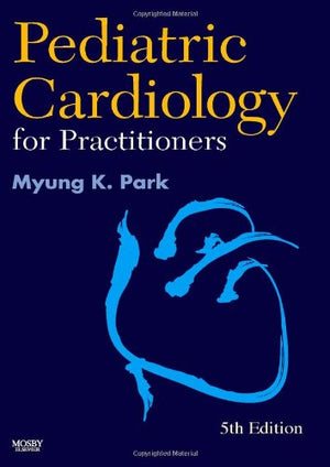 Pediatric Cardiology For Practitioners: Expert Consult  Online And Print