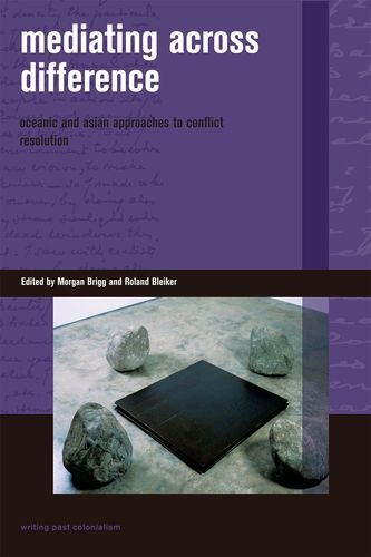 Mediating Across Difference: Oceanic And Asian Approaches To Conflict Resolution (Writing Past Colonialism),Used