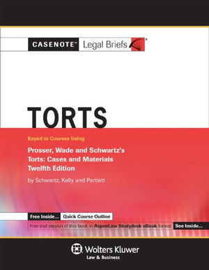 Casenotes Legal Briefs Torts: Keyed to Prosser Wade Schwartz Kelly & Partlett 12e,Used