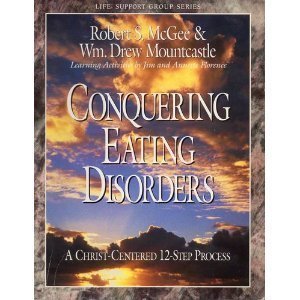Conquering eating disorders: A Christcentered 12step process (Life Support Group Series),Used