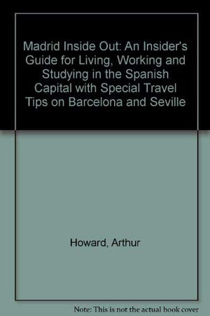 Madrid Inside Out: An Insider's Guide for Living, Working, & Studying in the Spanish Capital,Used