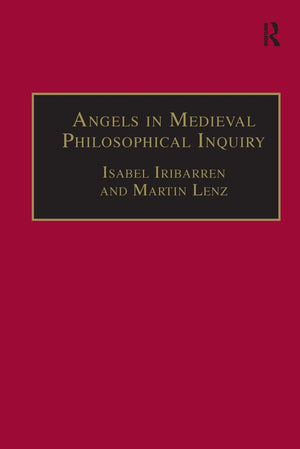Angels In Medieval Philosophical Inquiry: Their Function And Significance (Ashgate Studies In Medieval Philosophy)
