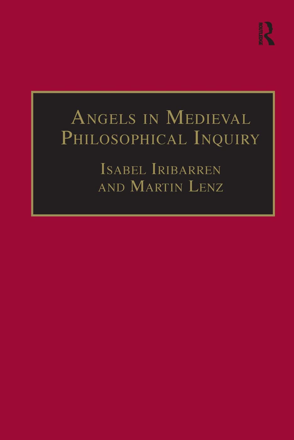 Angels In Medieval Philosophical Inquiry: Their Function And Significance (Ashgate Studies In Medieval Philosophy)