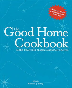 The Good Home Cookbook: More Than 1000 Classic American Recipes,Used