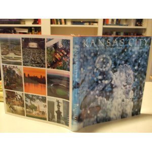 Kansas City;: An intimate portrait of the surprising city on the Missouri,Used