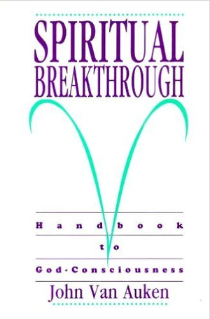 Spiritual Breakthrough: Handbook to GodConsciousness,Used
