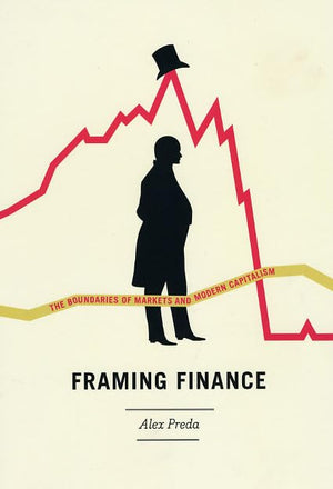 Framing Finance: The Boundaries of Markets and Modern Capitalism,Used