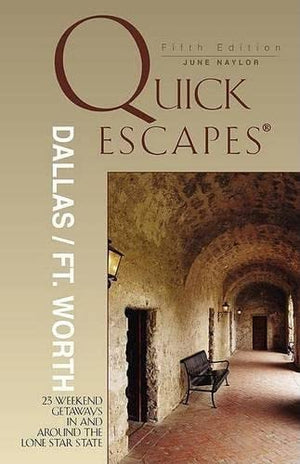 Quick Escapes Dallas / Fort Worth: 23 Weekend Getaways In and Around the Lone Star State,Used