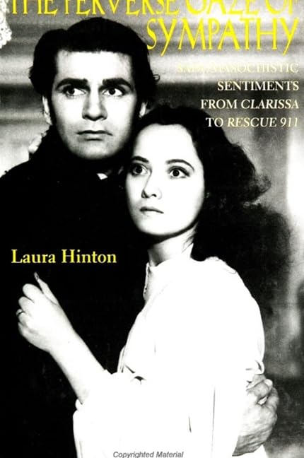 The Perverse Gaze of Sympathy: Sadomasochistic Sentiments Form Clarissa to Rescue 911 (Suny Series in Feminist Criticism & Theor,Used