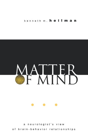 Matter of Mind: A Neurologist's View of Brainbehavior Relationships,Used