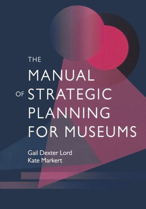 The Manual of Strategic Planning for Museums,Used