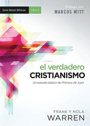 El Verdadero Cristianismo: Un Estudio Bsico De Primera De Juan (Bases Biblicas / Biblical Foundation, 2) (Spanish Edition),Used