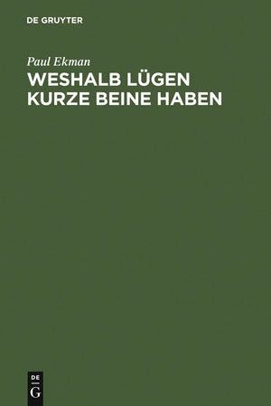 Weshalb Lgen kurze Beine haben: ber Tuschungen und deren Aufdeckung im privaten und ffentlichen Leben (German Edition),New