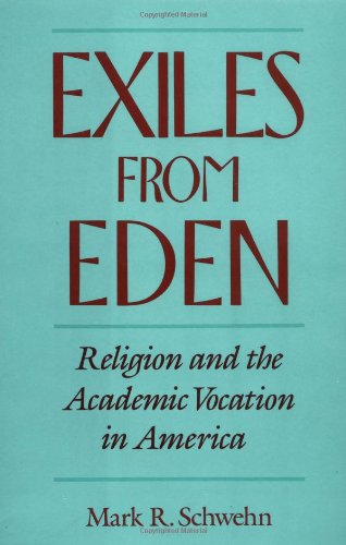 Exiles from Eden: Religion and the Academic Vocation in America,Used