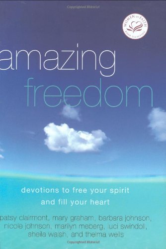 Amazing Freedom: Devotions To Free Your Spirit And Fill Your Heart-new,New