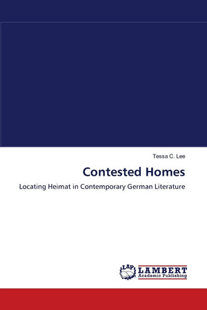 Contested Homes: Locating Heimat in Contemporary German Literature,Used