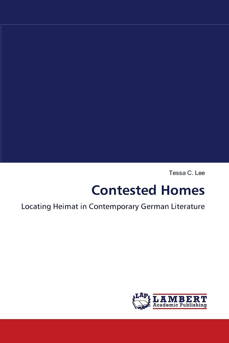 Contested Homes: Locating Heimat in Contemporary German Literature,Used