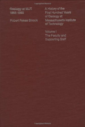 Geology at MIT 18651965: A History of the First Hundred Years of Geology at Massachusetts Institute of Technology, the Faculty ,Used
