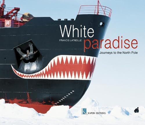 White Paradise: Journeys to the North Pole,Used