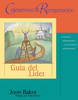 Celebremos la recuperacin Gua del lder: Un programa de recuperacin basado en los ocho principios de las Bienaventuranzas,Used