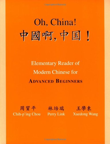Oh, China! Elementary Reader Of Modern Chinese For Advanced Beginners