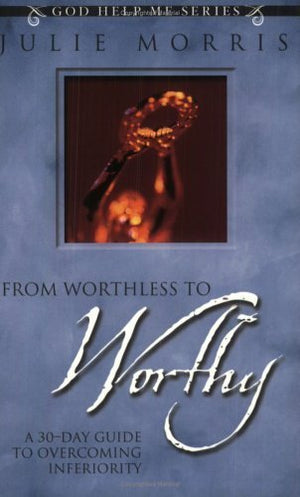 From Worthless to Worthy: A 30Day Guide to Overcoming Inferiority (God Help Me Series),Used