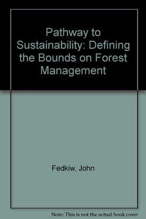 Pathway to Sustainability: Defining the Bounds on Forest Management,New