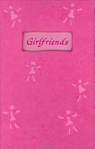 Girlfriends: A Celebration Of The Special Friendships Shared Between Women,Used