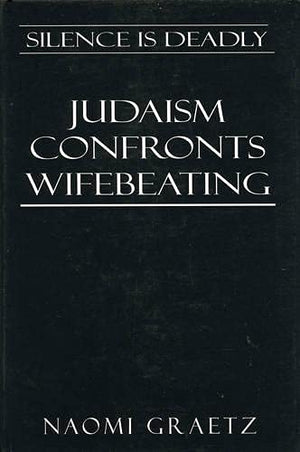 Silence is Deadly: Judaism Confronts Wifebeating,Used