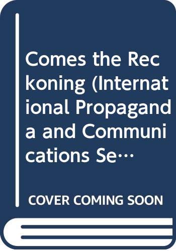 Comes The Reckoning (International Propaganda And Communications Series)-used