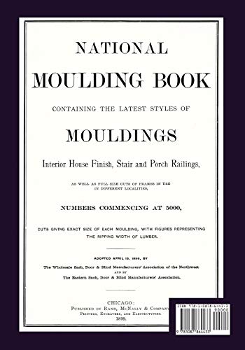 National Moulding Book 1899: Containing The Latest Styles Of Mouldings: Interior House Finish; Stair And Porch Railings,Used