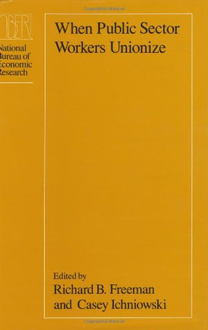 When Public Sector Workers Unionize (National Bureau Of Economic Research Project Report)
