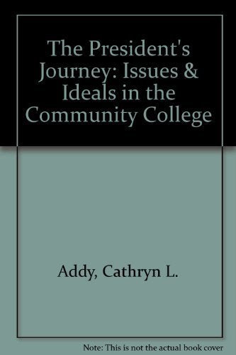 The President's Journey: Issues & Ideals in the Community College,Used