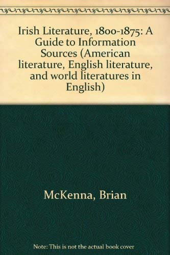 Irish Literature, 18001875: A Guide to Information Sources, Volume 13 in the American Literature, English Literature, and World,Used