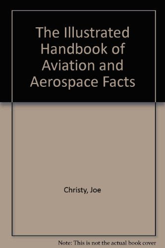 The Illustrated Handbook of Aviation and Aerospace Facts,Used