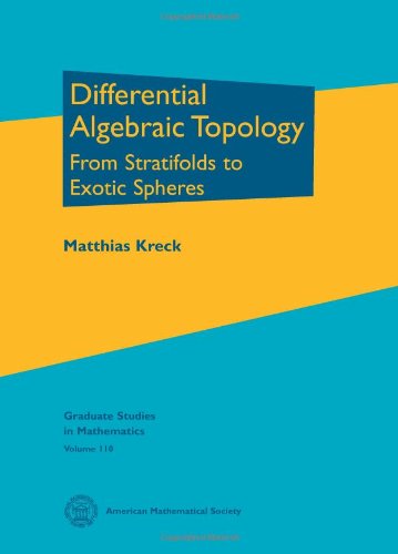 Differential Algebraic Topology: From Stratifolds to Exotic Spheres (Graduate Studies in Mathematics, 110),New