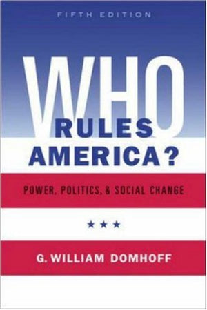 Who Rules America? Power, Politics, and Social Change,New