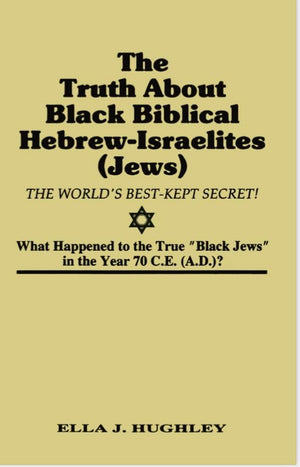 The Truth About Black Biblical Hebrewisraelites (Jews: The Worlds Best Kept Secret)