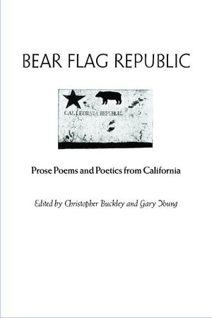 Bear Flag Republic: Prose Poems and Poetics from California,Used