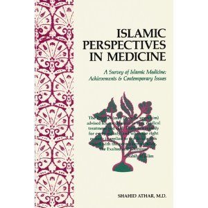 Islamic Perspectives In Medicine: A Survey Of Islamic Medicine: Achievements & Contemporary Issues-new