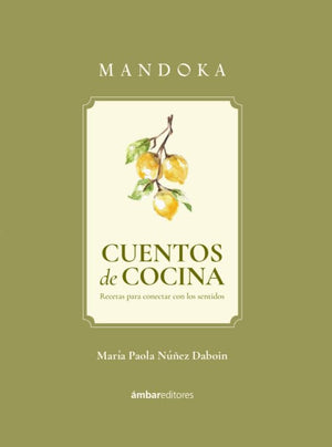 Mandoka Cuentos de cocina Recetas para conectar con los sentidos