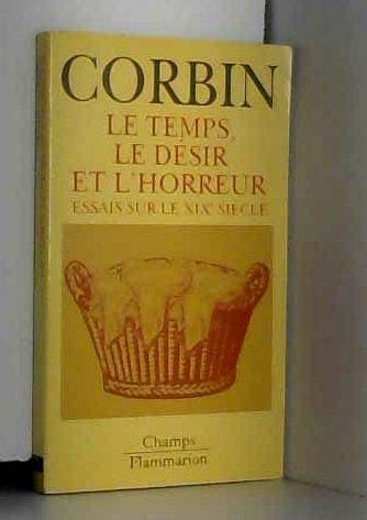 LE TEMPS, LE DESIR, L'HORREUR  ESSAIS SUR LE DIXNEUVIEME SIECLE,Used