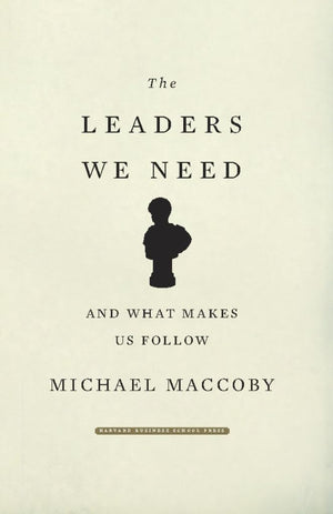 The Leaders We Need: And What Makes Us Follow,New