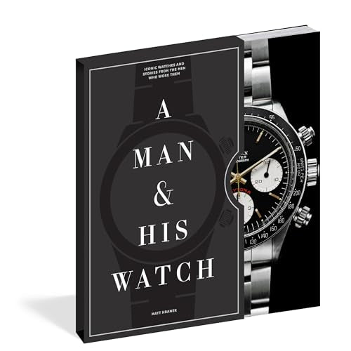 A Man & His Watch: Iconic Watches and Stories from the Men Who Wore Them,Used