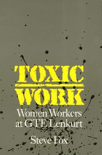 Toxic Work: Women Workers at GTE Lenkurt (Labor And Social Change),Used