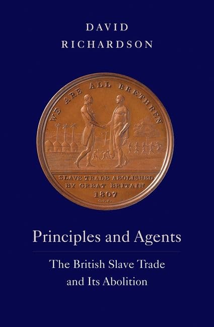 Principles And Agents: The British Slave Trade And Its Abolition (The David Brion Davis Series)-new