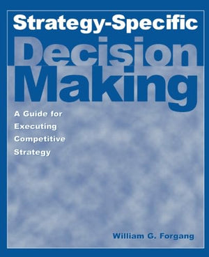 Strategyspecific Decision Making: A Guide for Executing Competitive Strategy,Used