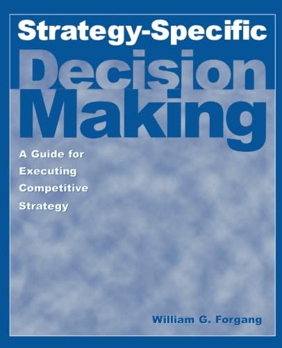 Strategyspecific Decision Making: A Guide for Executing Competitive Strategy,Used